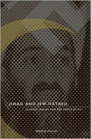 Jihad and Jew-Hatred: Islamism, Nazism and the Roots of 9/11 (Hardcover)