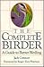 The Complete Birder: A Guide to Better Birding