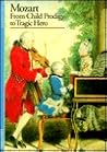 Mozart: From Child Prodigy to Tragic Hero (Abrams Discoveries) Mozart: From Child Prodigy to Tragic Hero (Abrams Discoveries)