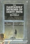 The Dastardly Murder of Dirty Pete by Eth Clifford