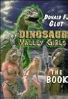 Dinosaur Valley Girls: The Book Dinosaur Valley Girls: The Book