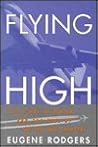 Flying High: The Story of Boeing and the Rise of the Jetliner Industry Flying High: The Story of Boeing and the Rise of the Jetliner Industry