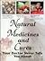 Natural Medicines and Cures Your Doctor Never Tells You About