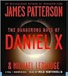 The Dangerous Days of Daniel X by James  Patterson