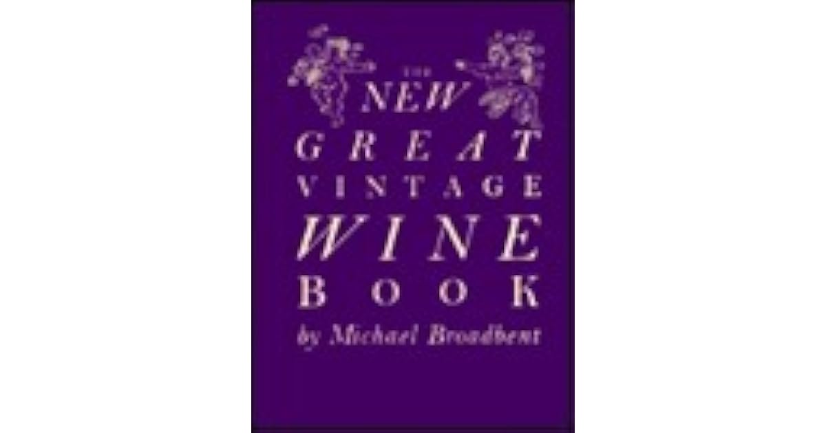 The New Great Vintage Wine Book by Michael Broadbent