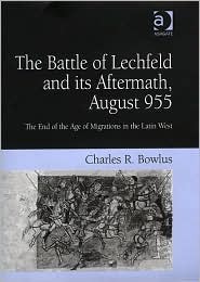 The Battle of Lechfeld and its Aftermath, August 955: The End of the Age of Migrations in the Latin West (Hardcover)