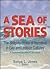 A Sea of Stories: The Shaping Power of Narrative in Gay and Lesbian Cultures: A Festschrift for John P. DeCecco