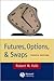 Futures, Options and Swaps