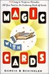 Magic with Cards: 113 Easy-to-Perform Miracles with an Ordinary Deck of Cards Magic with Cards: 113 Easy-to-Perform Miracles with an Ordinary Deck of Cards