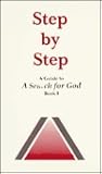 Step by Step: A Guide to "A Search for God, Book 1"