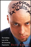 Corporate Cults: The Insidious Lure of the All-Consuming Organization (Hardcover)