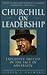 Churchill on Leadership: Executive Success in the Face of Adversity
