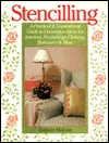 Stencilling: A Practical & Inspirational Guide to Decorative Ideas for Interiors, Furnishings, Clothing, Stationary & More