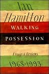 Walking Possession: Essays And Reviews, 1968-1993 Walking Possession: Essays And Reviews, 1968-1993