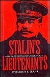 Stalin's Lieutenants: A Study of Command Under Duress
