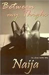 Between My Thighs: An Urban Erotic Tale Between My Thighs: An Urban Erotic Tale