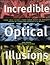 Incredible Optical Illusions