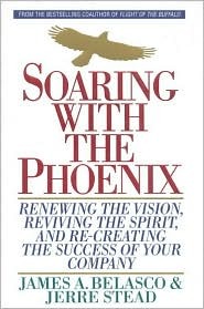 Soaring with the Phoenix: Renewing the Vision, Reviving the Spirit, and Re-Creating the success of your company (Hardcover)