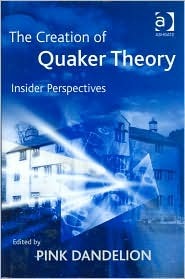 The Creation of Quaker Theory: Insider Perspectives (Hardcover)