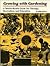 Growing with Gardening: A Twelve-month Guide for Therapy, Recreation, and Education