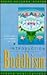 Introduction to Buddhism: An Explanation of the Buddhist Way of Life