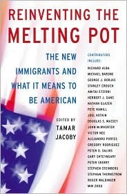 Reinventing The Melting Pot: The New Immigrants And What It Means To Be American (Hardcover)