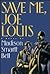 Save Me, Joe Louis