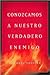 Conozca a Su Verdadero Enemigo
