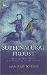 Supernatural Proust: Myth and Metaphor in 'A La Recherche du Temps Perdu'