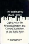 The Endangered Black Family: Coping With the Unisexualization and Coming Extinction of the Black Race (Black Male / Female Relationships Book Series, No. 1)