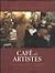 Cafe des Artistes: An Insider's Look at the Famed Restaurant and Its Cuisine (Great Restaurants of the World)