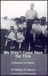 We Didn't Come Here for This: A Memoir in Poetry (American Poets Continuum)
