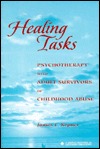 Healing Tasks: Psychotherapy With Adult Survivors of Childhood Abuse (The Jossey-Bass Social and Behavioral Science Series)