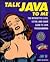 Talk Java to Me: The Interactive Click, Listen, and Learn Guide to Java Programming