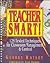 Teacher Smart!: 125 Tested Techniques for Classroom Management & Control