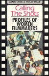 Calling the Shots: Profiles of Women Filmmakers (Paperback)