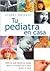 Tu pediatra en casa : todo lo que necesitas saber para el cuidado de tu hijo de 0 a 3 años