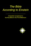 The Bible According to Einstein: A Scientific Complement to the Holy Bible for the Third Millennium (Hardcover)