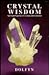 Crystal Wisdom: Spiritual Properties of Crystals and Gemstones