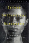 Beyond Ontological Blackness: An Essay on African American Religious and Cultural Criticism (Hardcover)