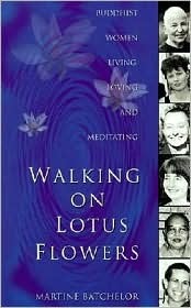Walking on Lotus Flowers: Buddhist Women Living, Loving and Meditating (Paperback)