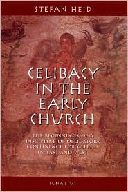 Celibacy in the Early Church: The Beginnings of Obligatory Continence for Clerics in East and West (Paperback)