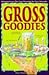 Gross Goodies