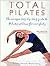 Total Pilates: The Unique Step-By-Step Guide to Pilates at Home for Everybody