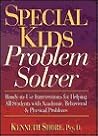 Special Kids Problem Solver: Ready-to-Use Interventions for Helping All Students with Academic, Behavioral & Physical Problems Special Kids Problem Solver: Ready-to-Use Interventions for Helping All Students with Academic, Behavioral & Physical Problems