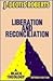 Liberation and Reconciliati...