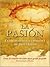 La Pasion: El Propósito y la persona de Jesucristo (Spanish Edition)