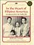 In the Heart of Filipino America by Ronald Takaki