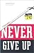 Never Give Up: 7 Principles...