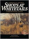 Shots at Whitetails: A Deer Hunting Classic (Deer & Deer Hunting Magazine Classics Series)